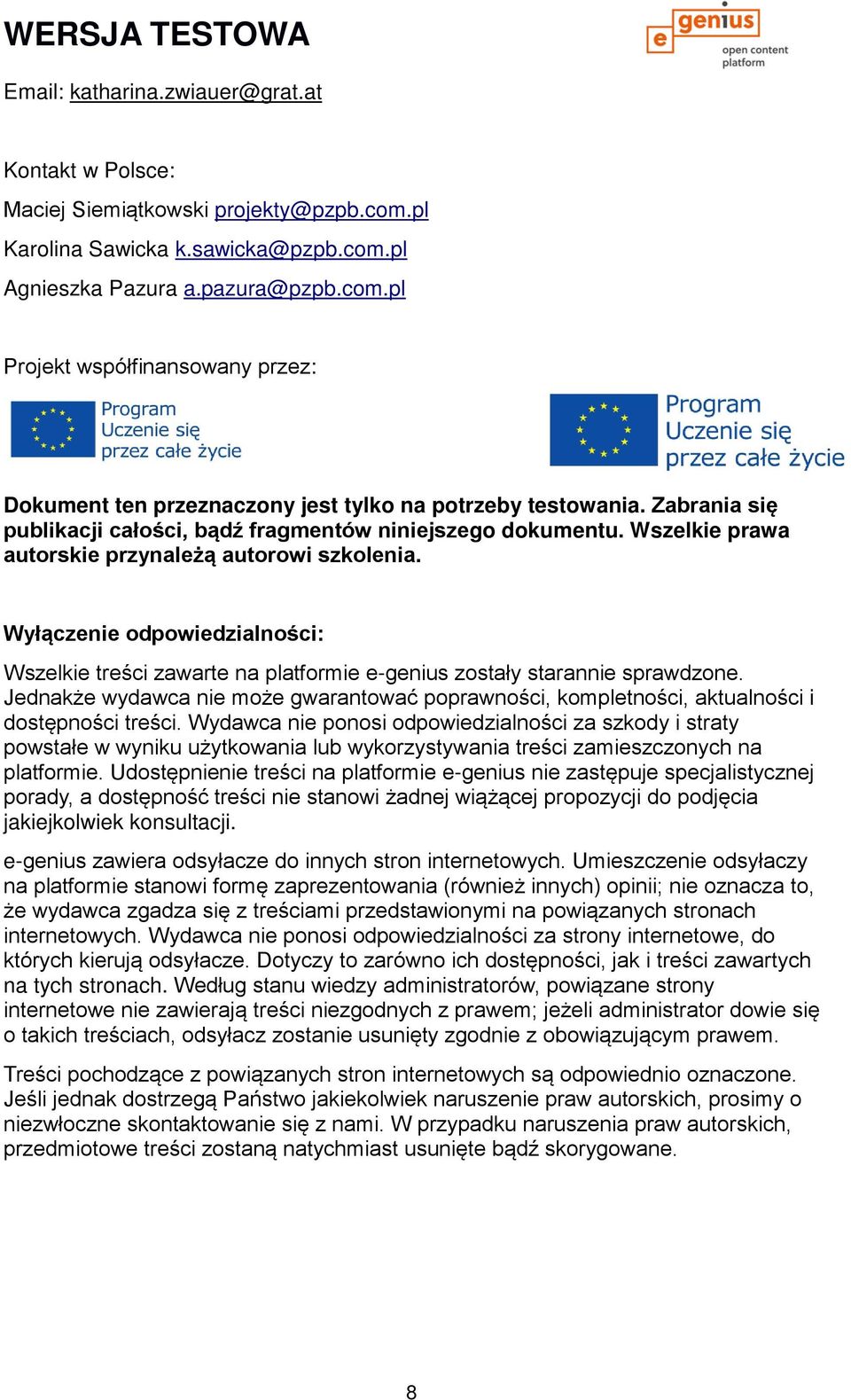 Wyłączenie odpowiedzialności: Wszelkie treści zawarte na platformie e-genius zostały starannie sprawdzone.