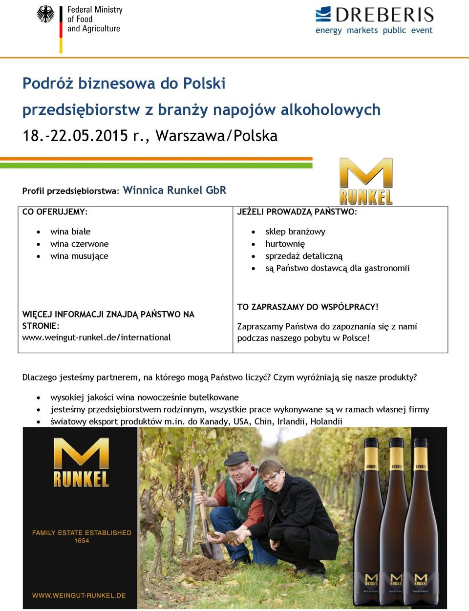 Państwo dostawcą dla gastronomii WIĘCEJ INFORMACJI ZNAJDĄ PAŃSTWO NA STRONIE: www.weingut-runkel.de/international TO ZAPRASZAMY DO WSPÓŁPRACY!