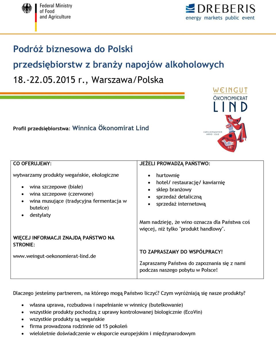 fermentacja w butelce) destylaty WIĘCEJ INFORMACJI ZNAJDĄ PAŃSTWO NA STRONIE: www.weingut-oekonomierat-lind.