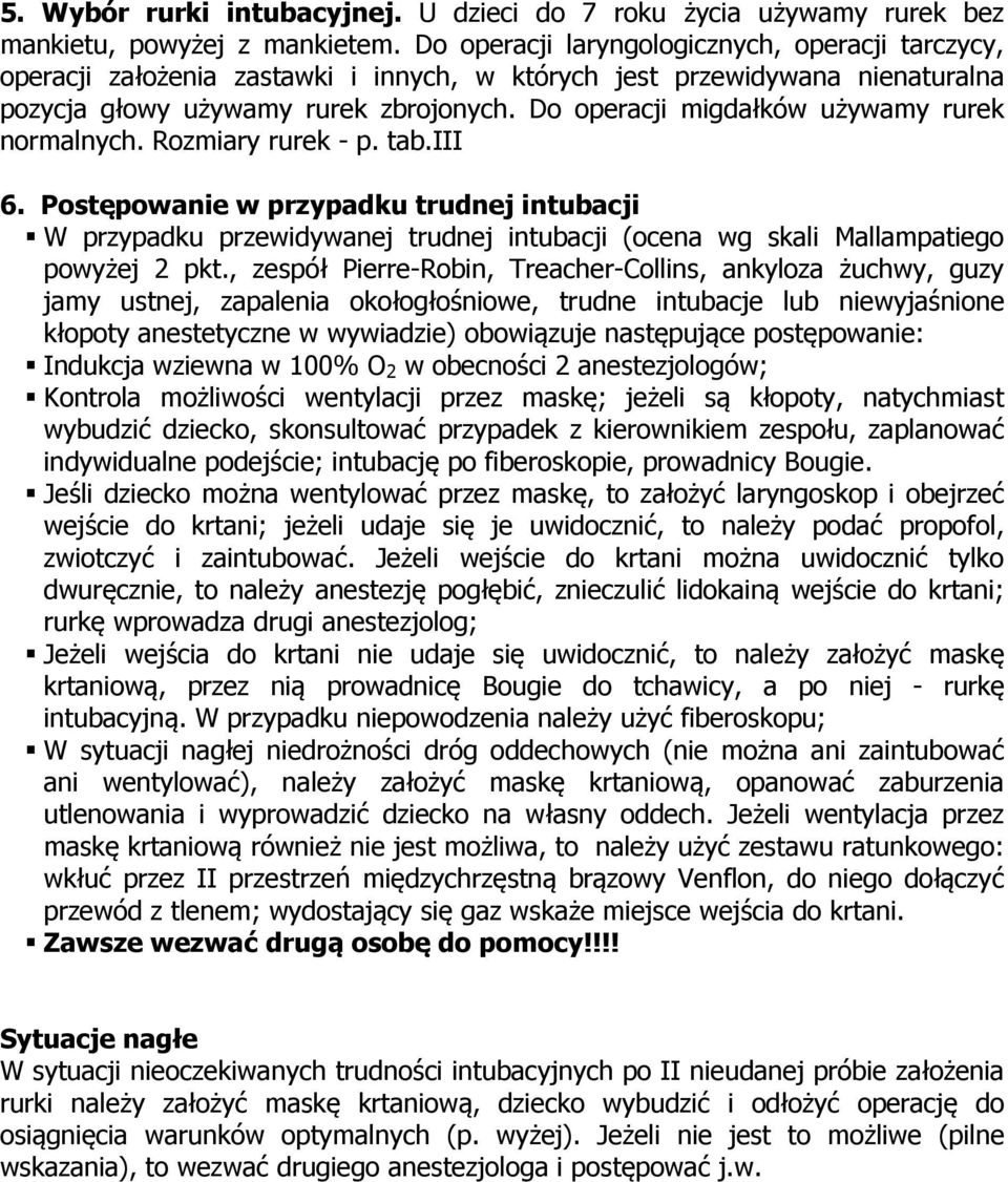 Do operacji migdałków używamy rurek normalnych. Rozmiary rurek - p. tab.iii 6.