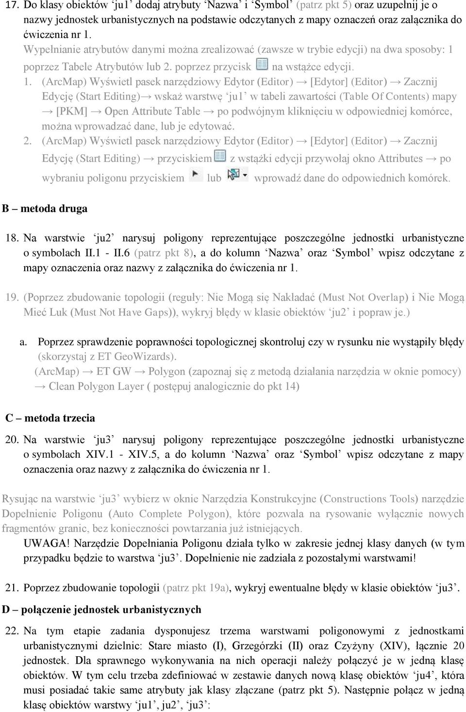 poprzez Tabele Atrybutów lub 2. poprzez przycisk na wstążce edycji. 1.