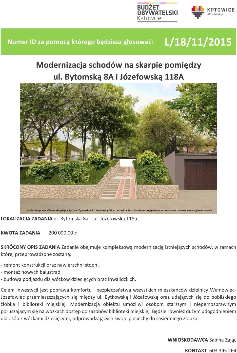 stopni, - montaż nowych balustrad, - budowa podjazdu dla wózków dziecięcych oraz inwalidzkich.