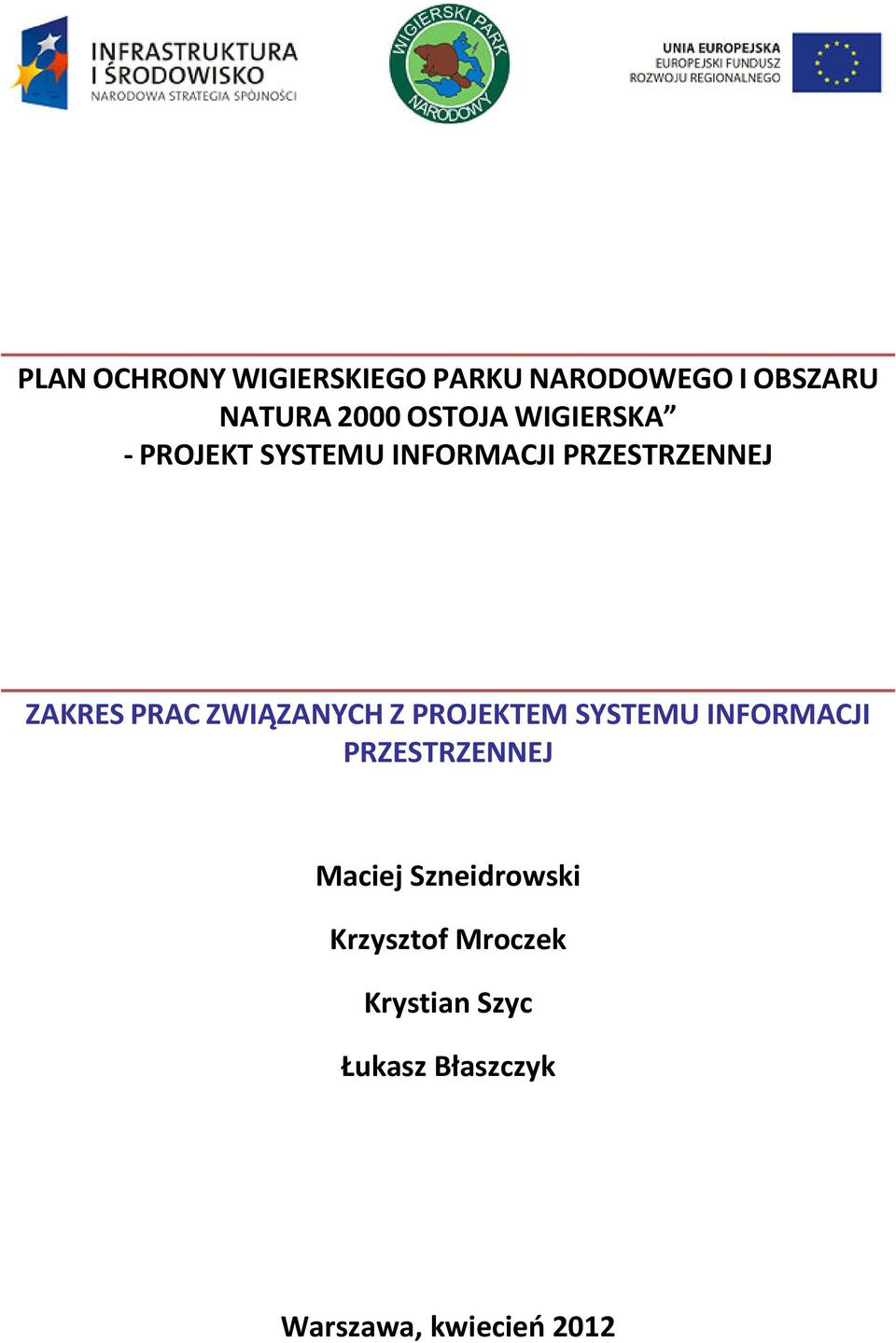 ZWIĄZANYCH Z PROJEKTEM SYSTEMU INFORMACJI PRZESTRZENNEJ Maciej