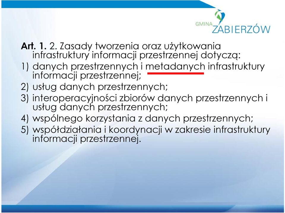 przestrzennych i metadanych infrastruktury informacji przestrzennej; 2) usług danych przestrzennych; 3)