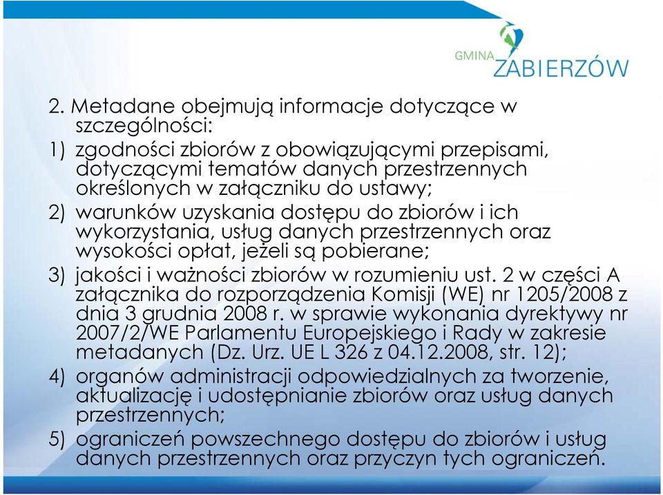 2 w części A załącznika do rozporządzenia Komisji (WE) nr 1205/2008 z dnia 3 grudnia 2008 r. w sprawie wykonania dyrektywy nr 2007/2/WE Parlamentu Europejskiego i Rady w zakresie metadanych (Dz. Urz.