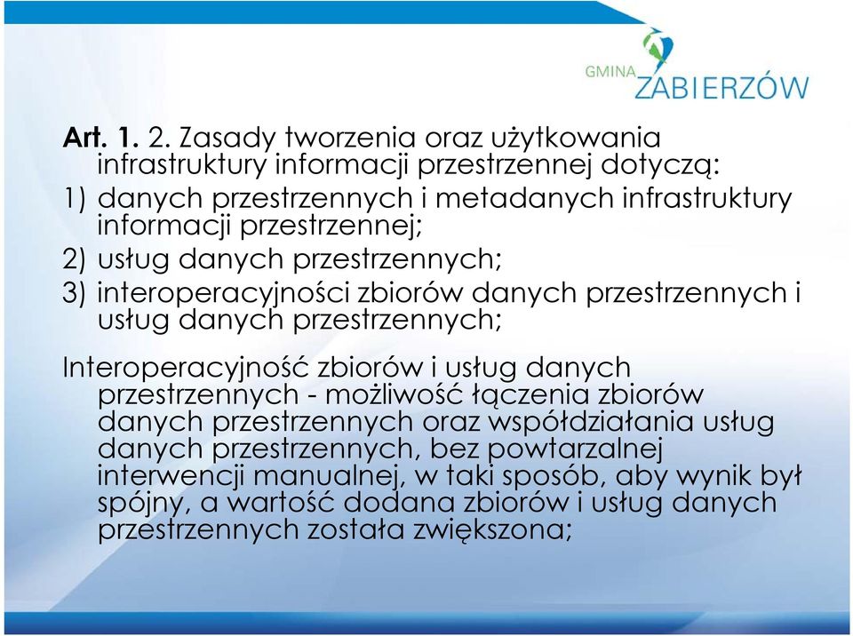 przestrzennej; 2) usług danych przestrzennych; 3) interoperacyjności zbiorów danych przestrzennych i usług danych przestrzennych; Interoperacyjność