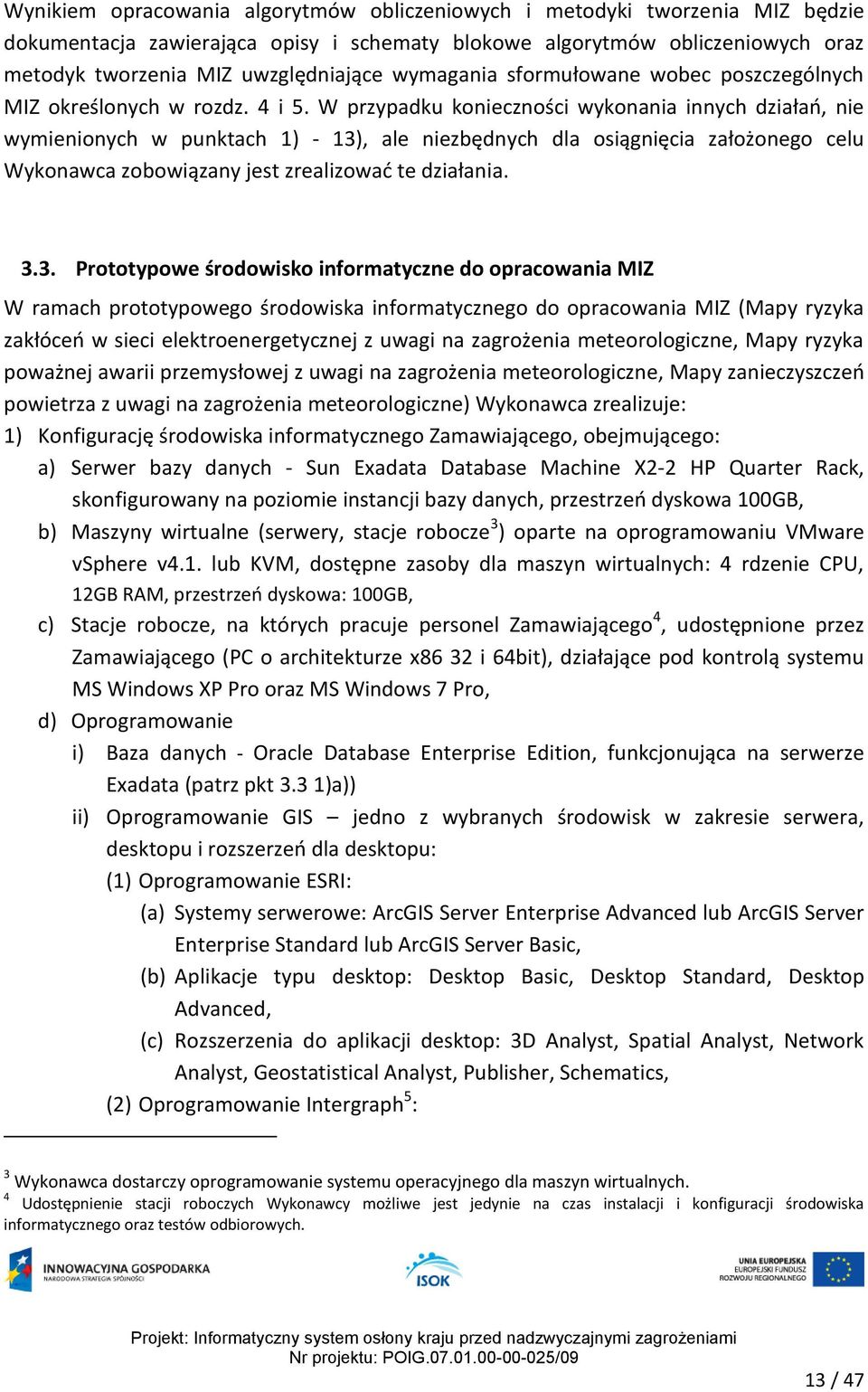 W przypadku konieczności wykonania innych działań, nie wymienionych w punktach 1) - 13)