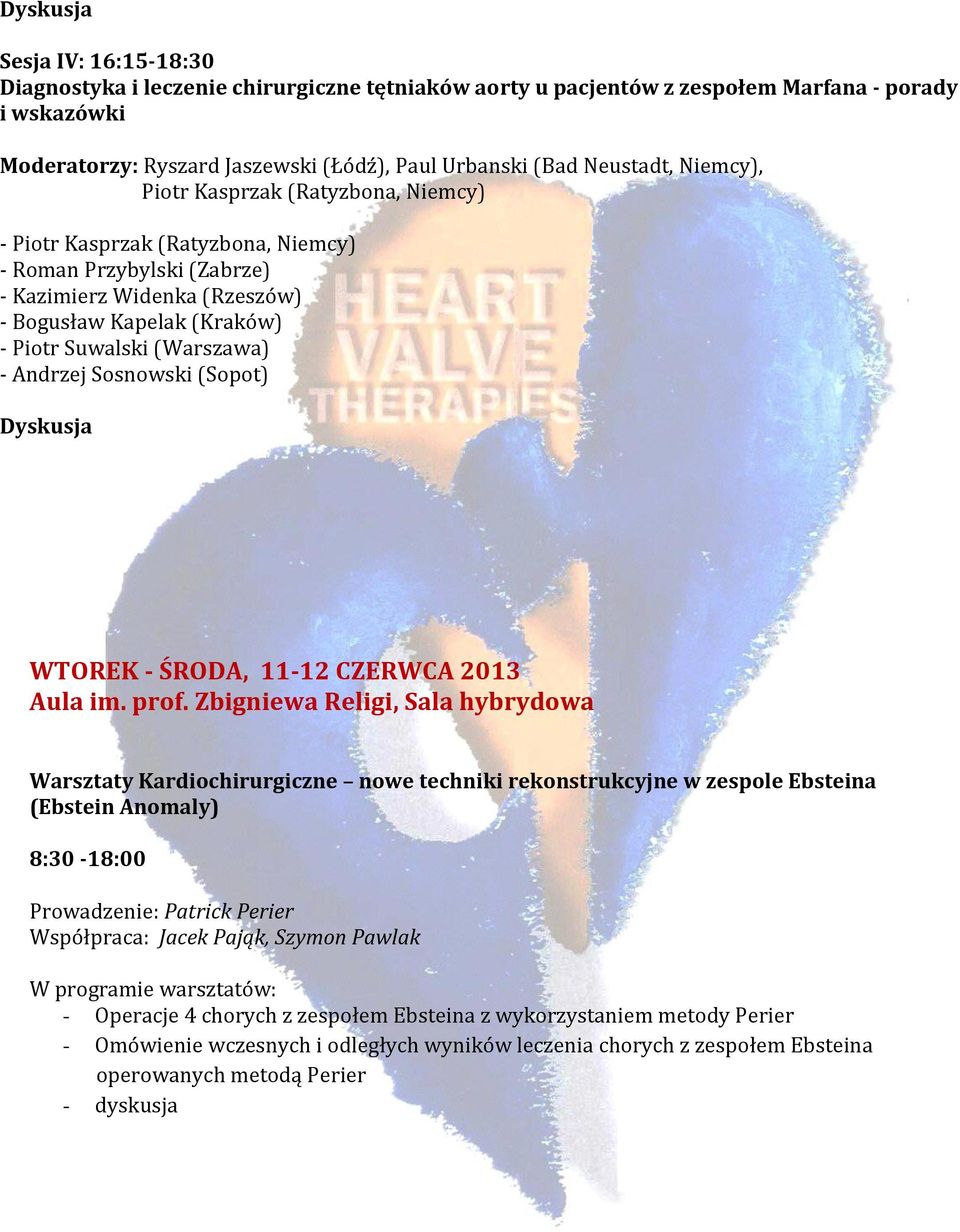 (Warszawa) - Andrzej Sosnowski (Sopot) Dyskusja WTOREK - ŚRODA, 11-12 CZERWCA 2013 Aula im. prof.