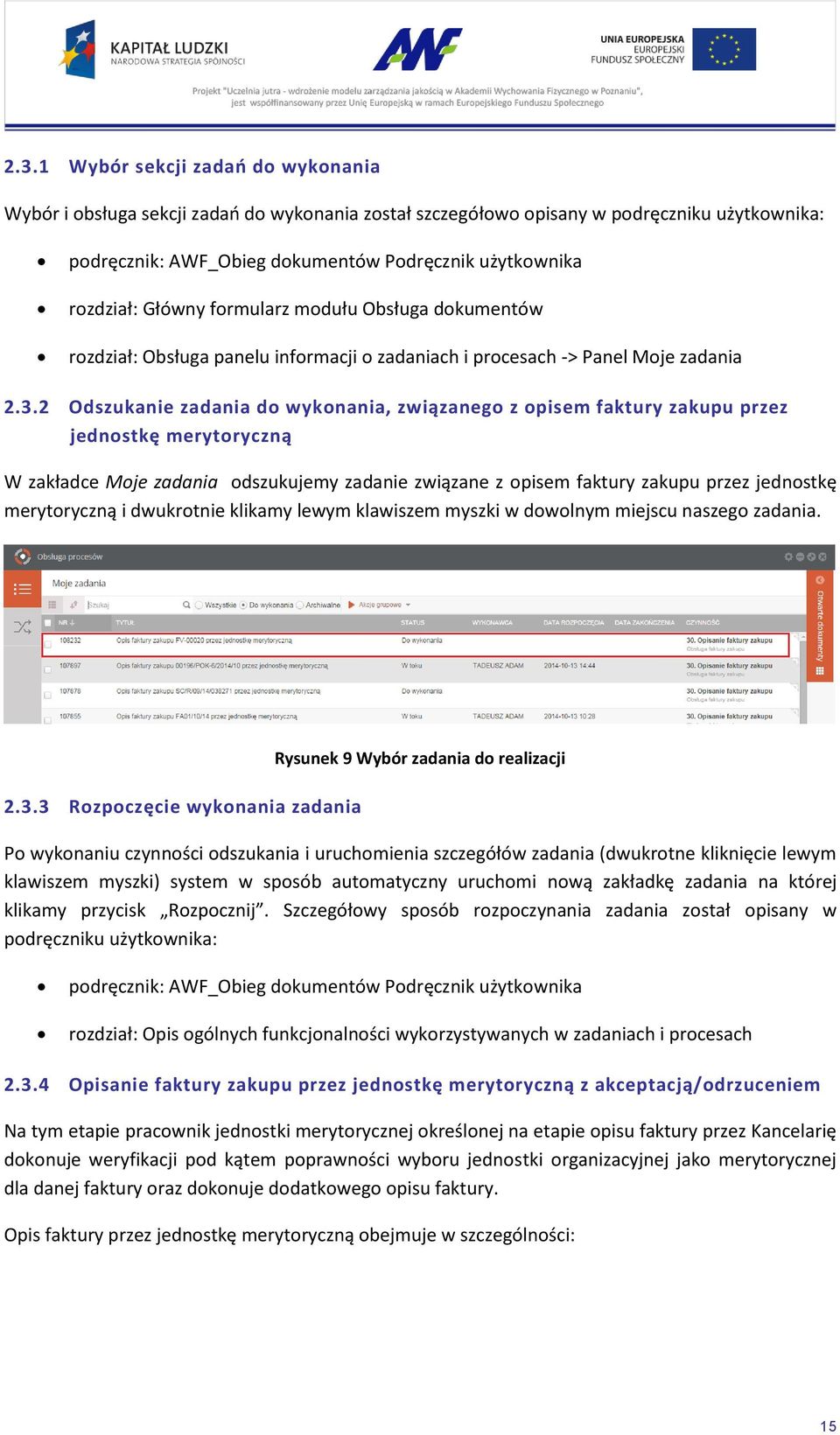 2 Odszukanie zadania do wykonania, związanego z opisem faktury zakupu przez jednostkę merytoryczną W zakładce Moje zadania odszukujemy zadanie związane z opisem faktury zakupu przez jednostkę