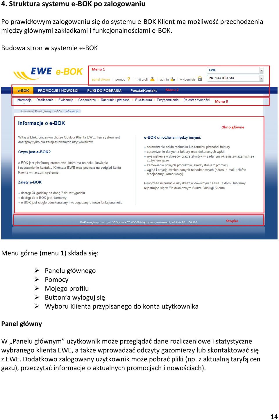 Budowa stron w systemie e-bok Menu górne (menu 1) składa się: Panel główny Panelu głównego Pomocy Mojego profilu Button a wyloguj się Wyboru Klienta przypisanego do