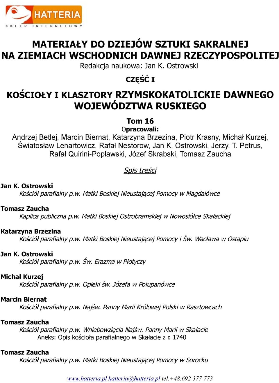 Józefa w Połupanówce Kościół parafialny p.w. Najśw. Panny Marii Królowej Polski w Rasztowcach Kościół parafialny p.w. Wniebowzięcia Najśw.