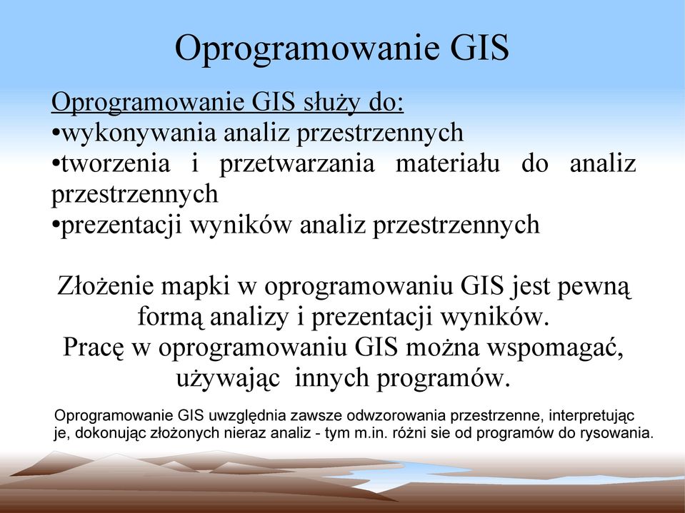 i prezentacji wyników. Pracę w oprogramowaniu GIS można wspomagać, używając innych programów.