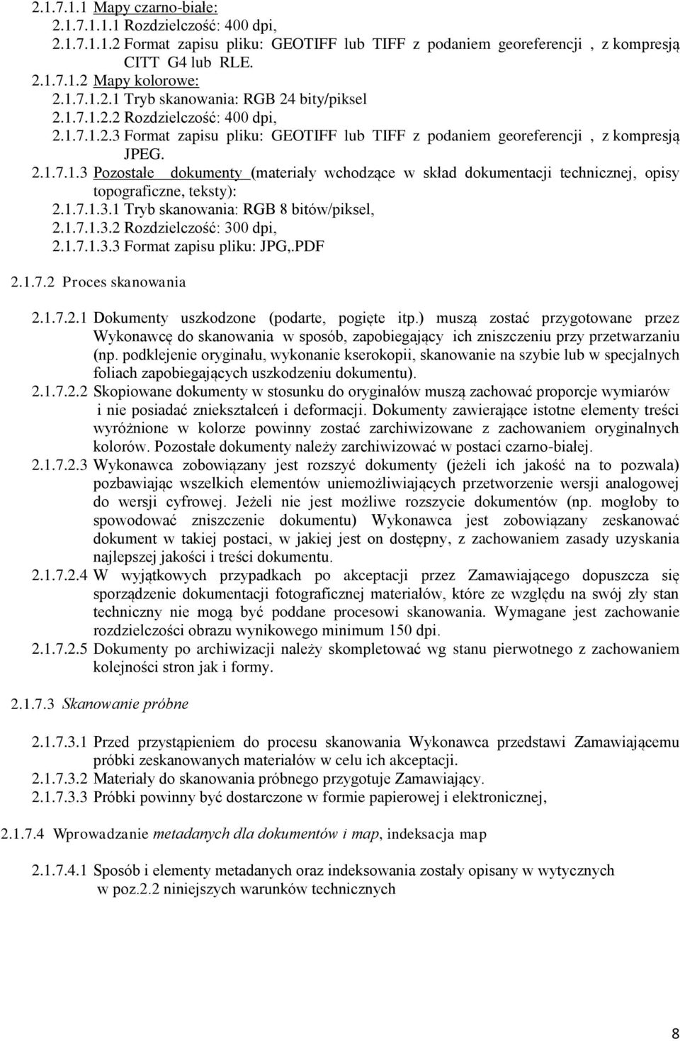 1.7.1.3.1 Tryb skanowania: RGB 8 bitów/piksel, 2.1.7.1.3.2 Rozdzielczość: 300 dpi, 2.1.7.1.3.3 Format zapisu pliku: JPG,.PDF 2.1.7.2 Proces skanowania 2.1.7.2.1 Dokumenty uszkodzone (podarte, pogięte itp.
