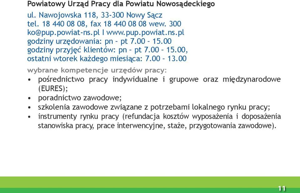 00 wybrane kompetencje urzędów pracy: pośrednictwo pracy indywidualne i grupowe oraz międzynarodowe (EURES); poradnictwo zawodowe; szkolenia zawodowe związane