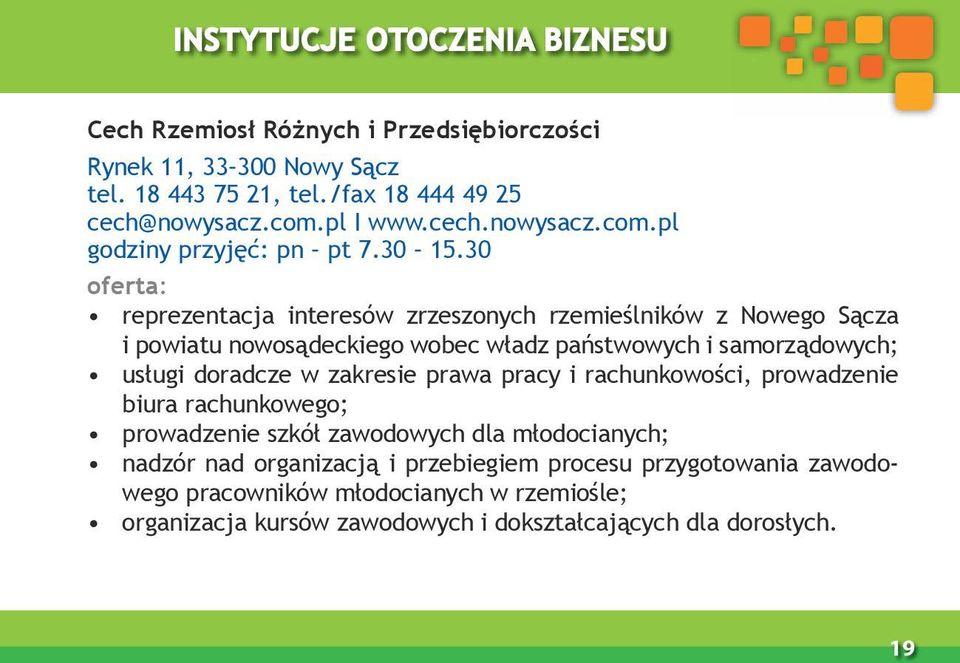 30 oferta: reprezentacja interesów zrzeszonych rzemieślników z Nowego Sącza i powiatu nowosądeckiego wobec władz państwowych i samorządowych; usługi doradcze w