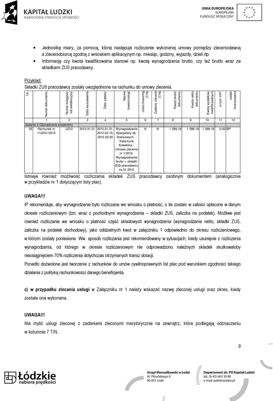 Przykład: Składki ZUS pracodawcy zostały uwzględnione na rachunku do umowy zlecenia. Lp.