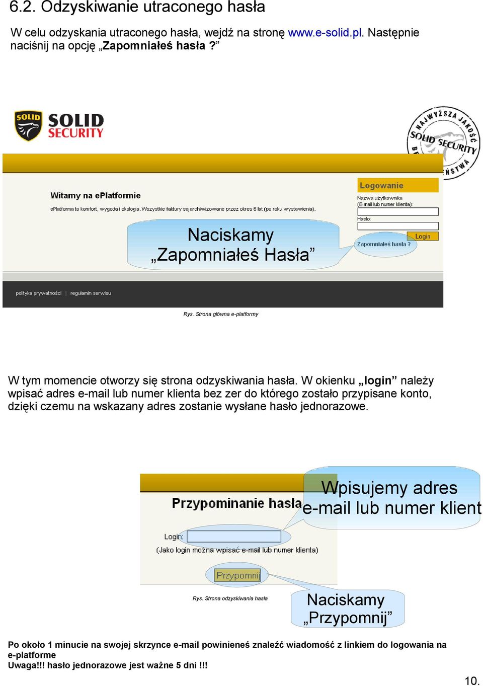 W okienku login należy wpisać adres e-mail lub numer klienta bez zer do którego zostało przypisane konto, dzięki czemu na wskazany adres zostanie wysłane hasło jednorazowe.