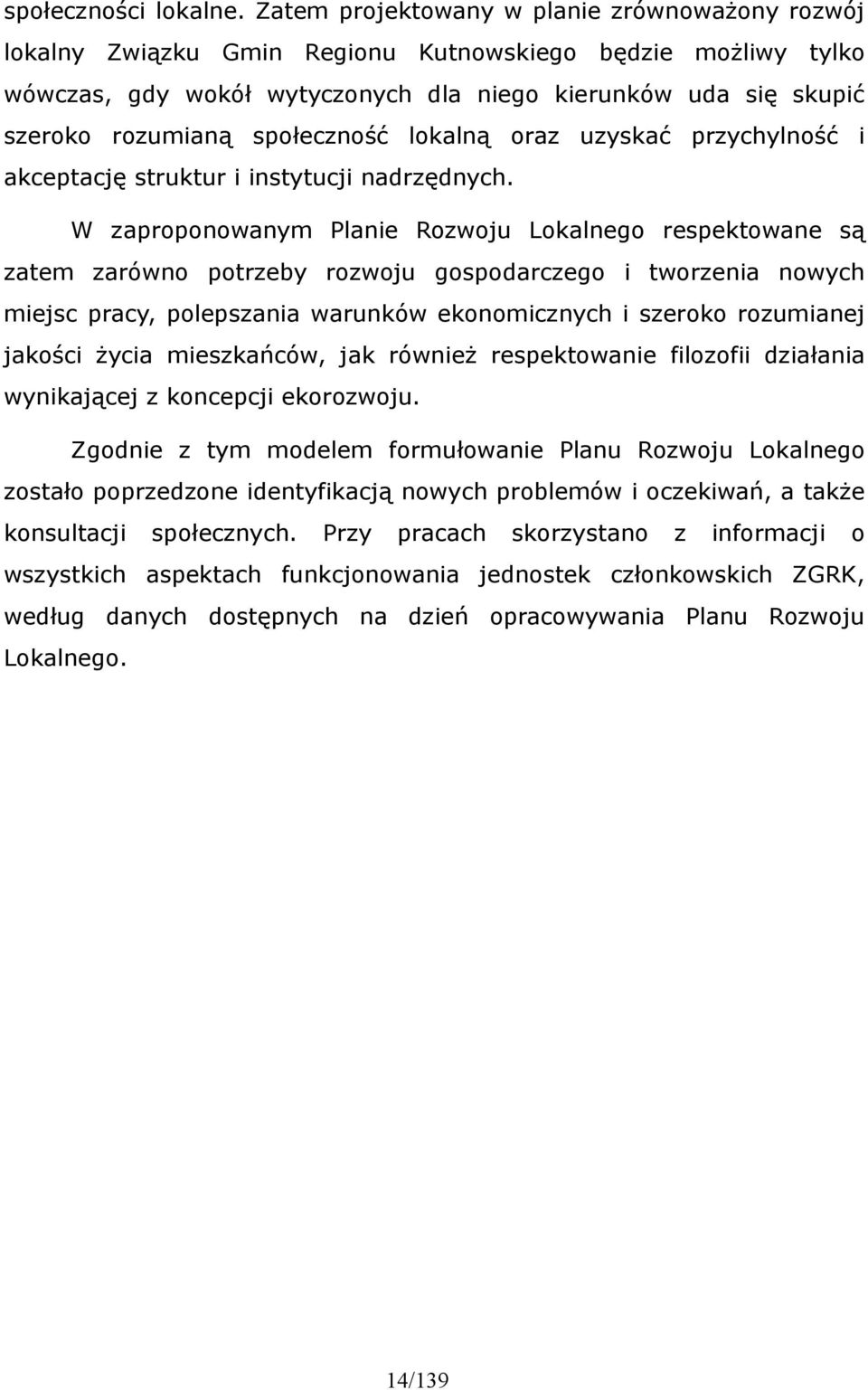 społeczność lokalną oraz uzyskać przychylność i akceptację struktur i instytucji nadrzędnych.