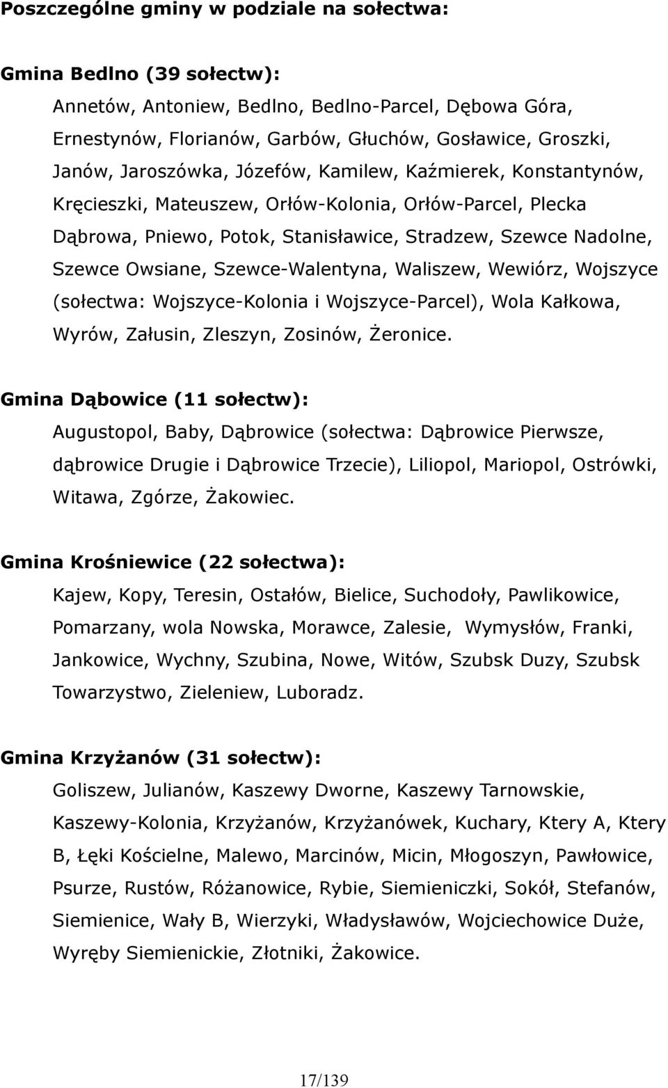 Szewce-Walentyna, Waliszew, Wewiórz, Wojszyce (sołectwa: Wojszyce-Kolonia i Wojszyce-Parcel), Wola Kałkowa, Wyrów, Załusin, Zleszyn, Zosinów, Żeronice.