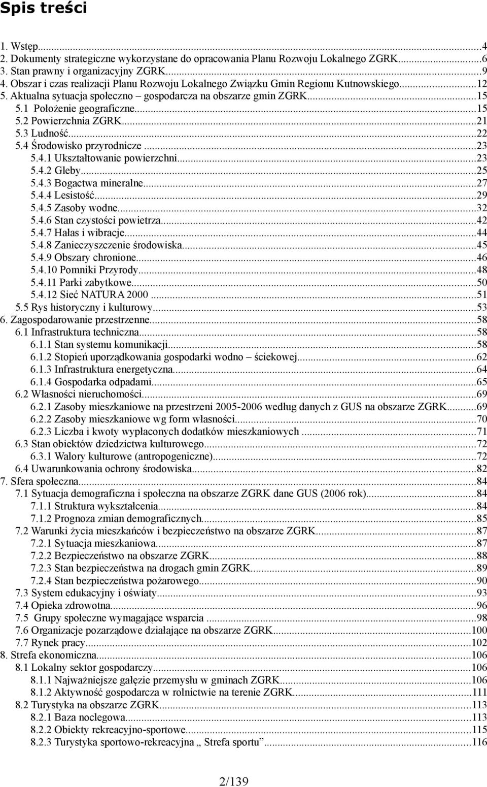 ..21 5.3 Ludność...22 5.4 Środowisko przyrodnicze...23 5.4.1 Ukształtowanie powierzchni...23 5.4.2 Gleby...25 5.4.3 Bogactwa mineralne...27 5.4.4 Lesistość...29 5.4.5 Zasoby wodne...32 5.4.6 Stan czystości powietrza.
