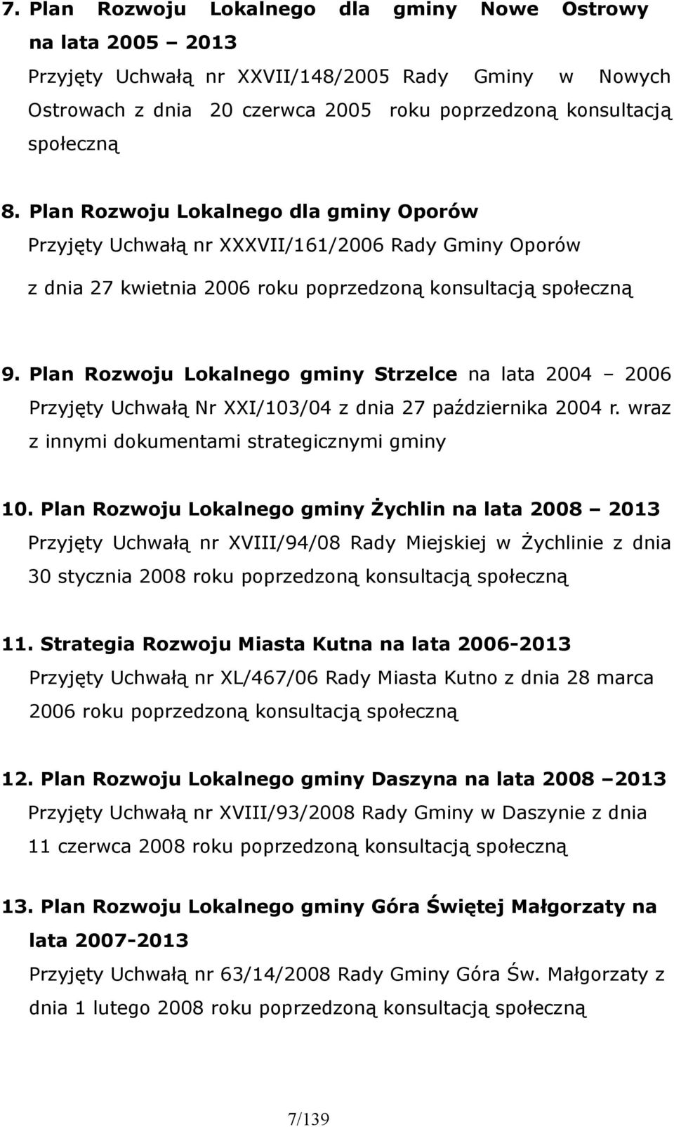 Plan Rozwoju Lokalnego gminy Strzelce na lata 24 26 Przyjęty Uchwałą Nr XXI/13/4 z dnia 27 października 24 r. wraz z innymi dokumentami strategicznymi gminy 1.