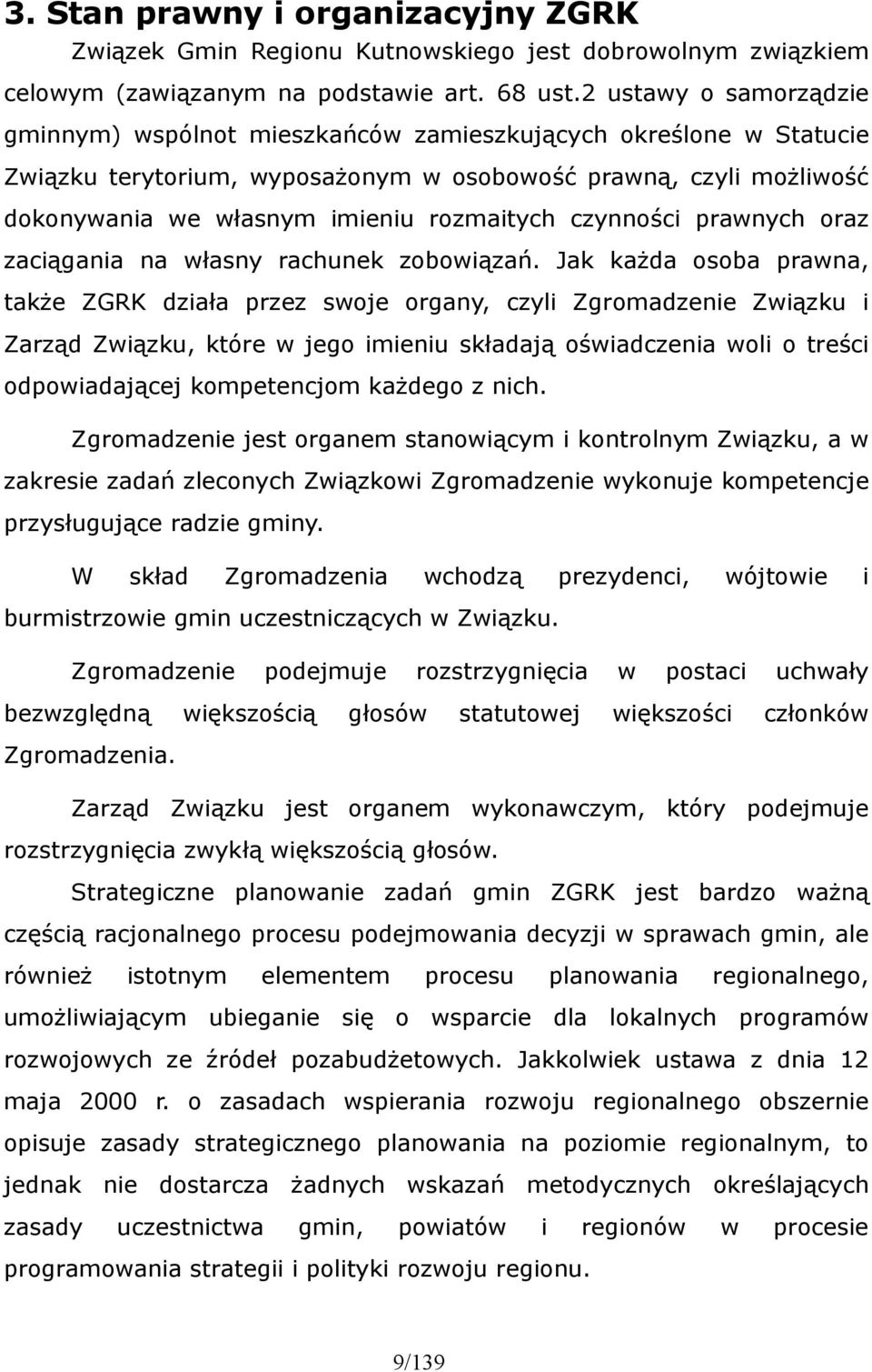czynności prawnych oraz zaciągania na własny rachunek zobowiązań.