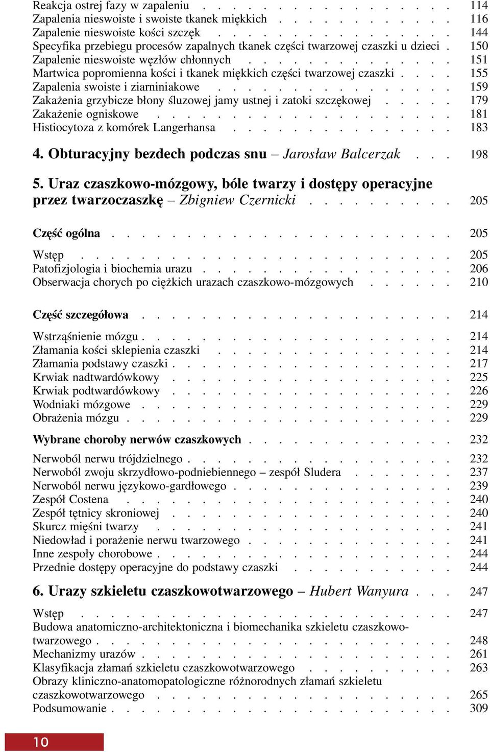 ............. 151 Martwica popromienna kości i tkanek miękkich części twarzowej czaszki.... 155 Zapalenia swoiste i ziarniniakowe.