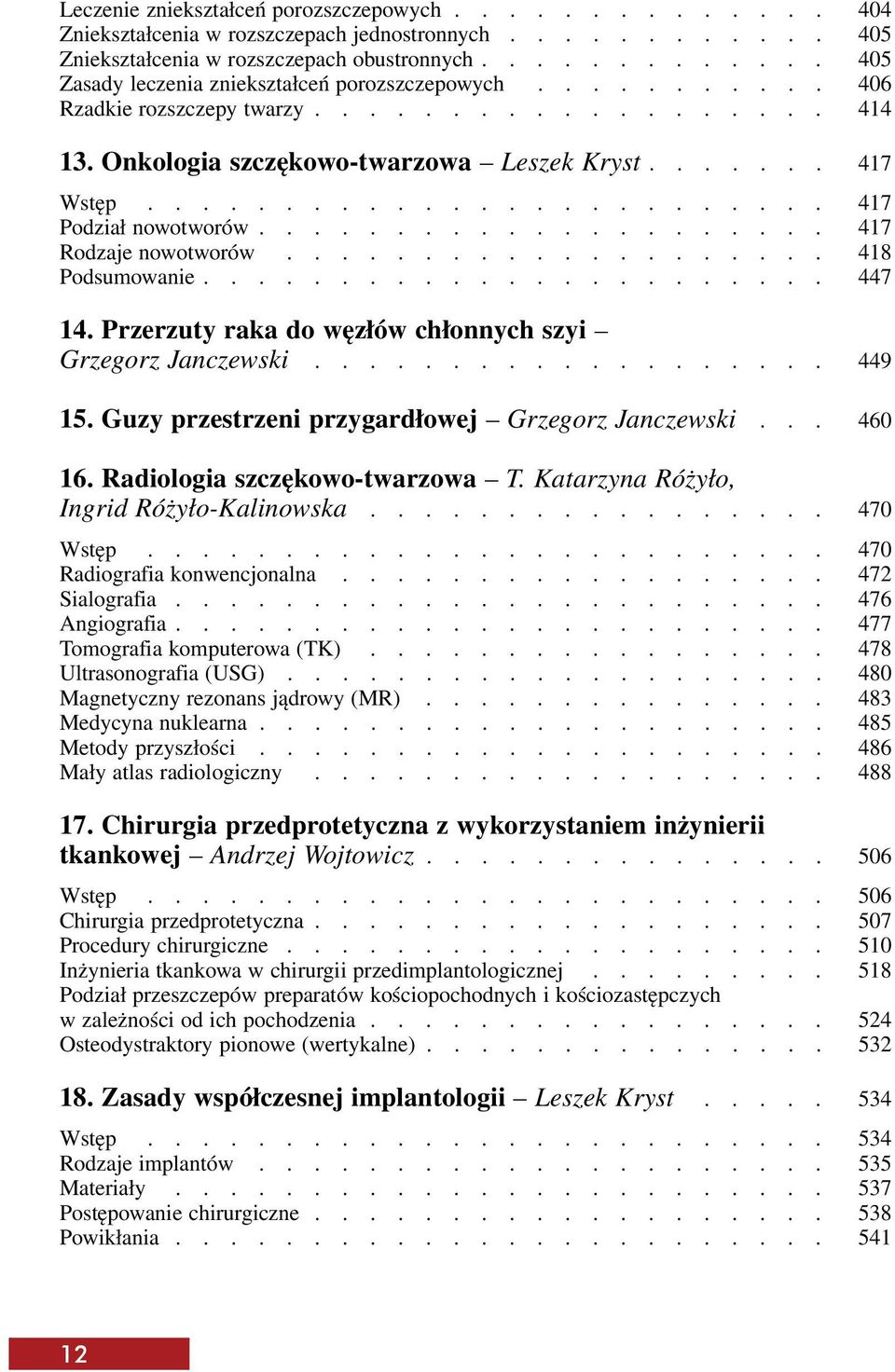 ........................ 417 Podział nowotworów..................... 417 Rodzaje nowotworów.................... 418 Podsumowanie....................... 447 14.