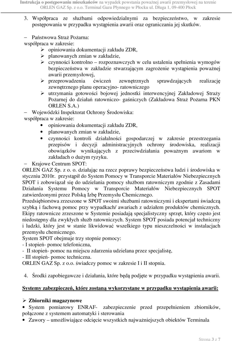 bezpieczeństwa w zakładzie stwarzającym zagrożenie wystąpienia poważnej awarii przemysłowej, przeprowadzenia ćwiczeń zewnętrznych sprawdzających realizację zewnętrznego planu operacyjno- ratowniczego