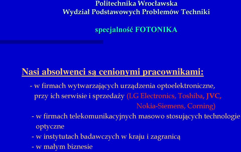 i sprzedaży (LG Electronics, Toshiba, JVC, Nokia-Siemens, Corning) - w firmach telekomunikacyjnych