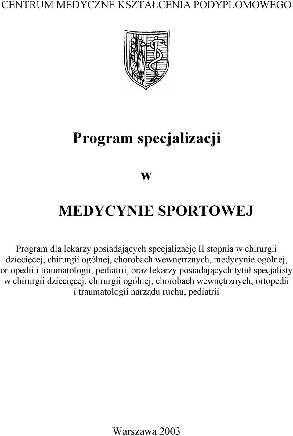 medycynie ogólnej, ortopedii i traumatologii, pediatrii, oraz lekarzy posiadających tytuł specjalisty w