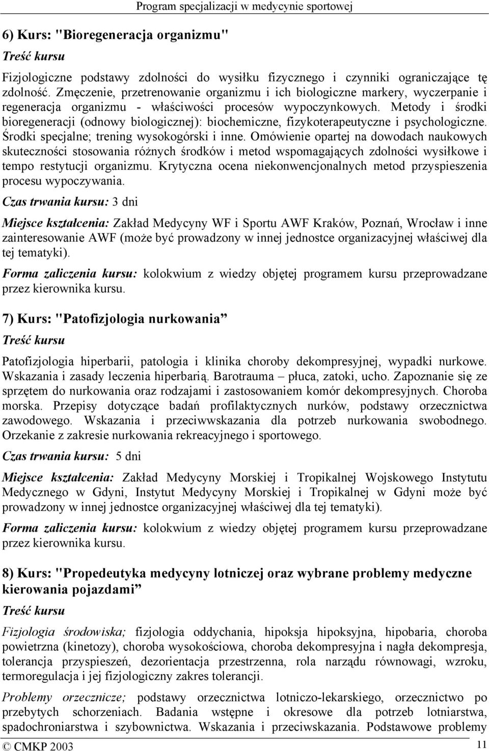 Metody i środki bioregeneracji (odnowy biologicznej): biochemiczne, fizykoterapeutyczne i psychologiczne. Środki specjalne; trening wysokogórski i inne.