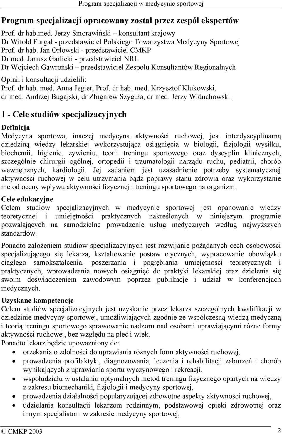 dr hab. med. Anna Jegier, Prof. dr hab. med. Krzysztof Klukowski, dr med. Andrzej Bugajski, dr Zbigniew Szyguła, dr med.