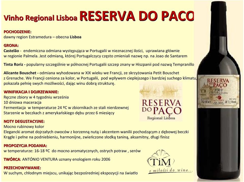 na Joao de Santarem Tinta Roriz- popularny szczególnie w północnej Portugalii szczep znany w Hiszpanii pod nazwą Tempranillo Alicante Bouschet-odmiana wyhodowana w XIX wieku we Francji, ze