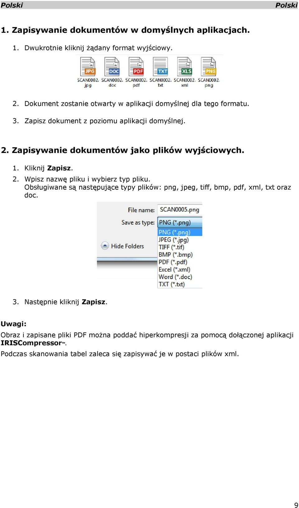Zapisywanie dokumentów jako plików wyjściowych. 1. Kliknij Zapisz. 2. Wpisz nazwę pliku i wybierz typ pliku.