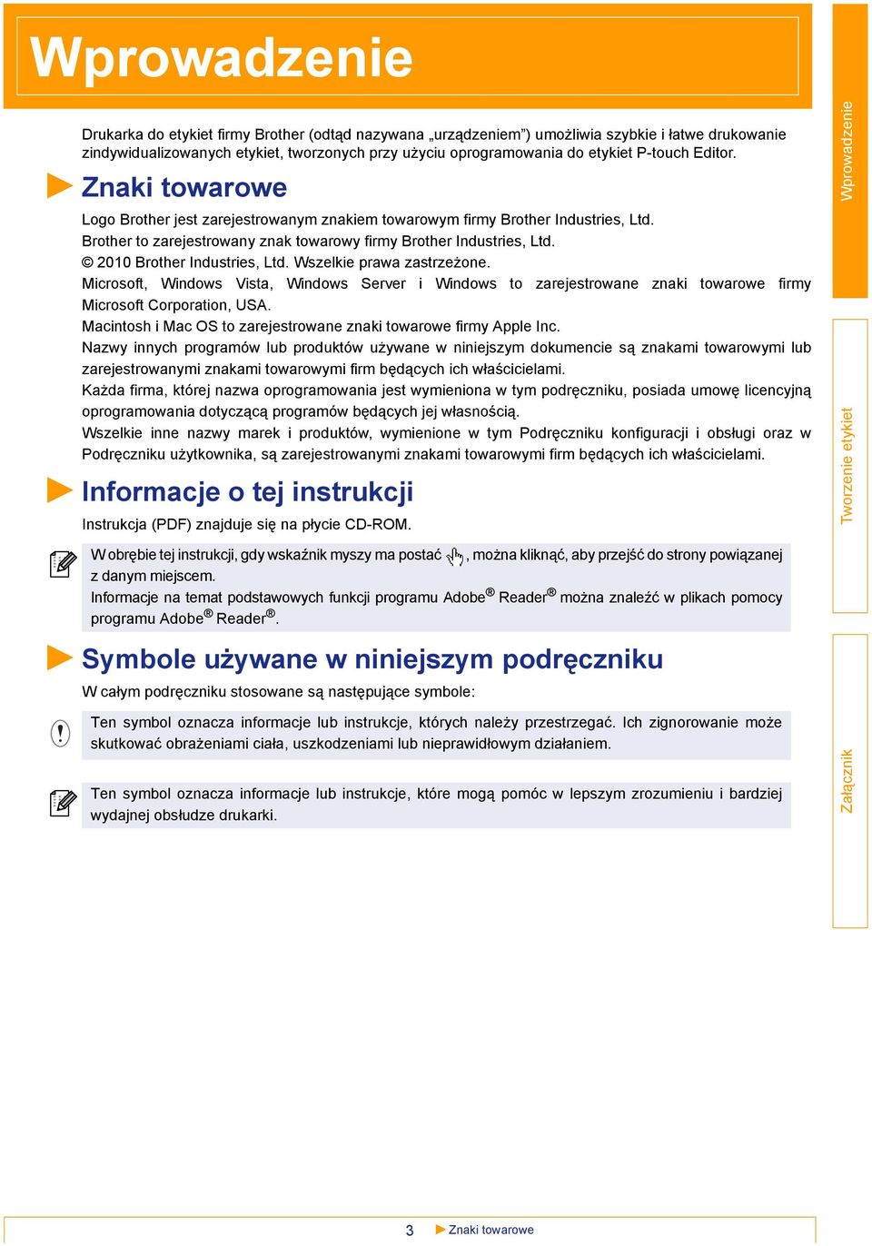 Wszelkie prawa zastrzeżone. Microsoft, Windows Vista, Windows Server i Windows to zarejestrowane znaki towarowe firmy Microsoft Corporation, USA.