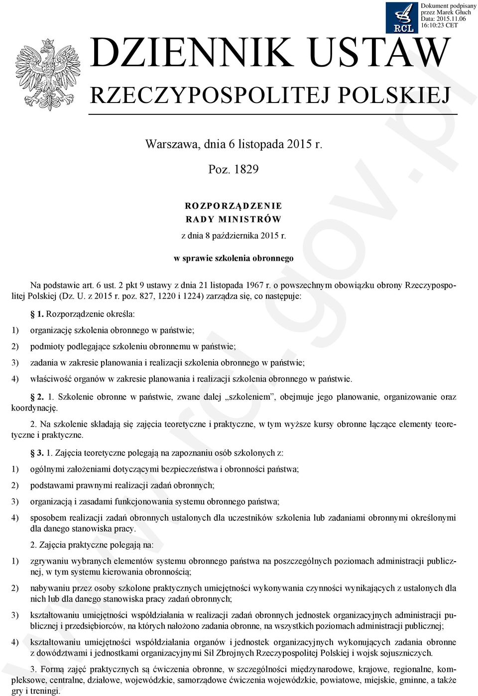 Rozporządzenie określa: 1) organizację szkolenia obronnego w państwie; 2) podmioty podlegające szkoleniu obronnemu w państwie; 3) zadania w zakresie planowania i realizacji szkolenia obronnego w