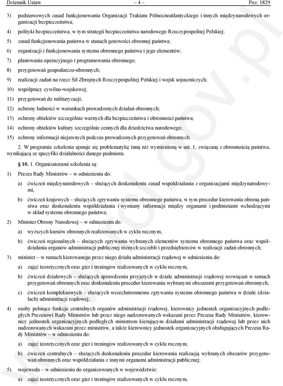 narodowego Rzeczypospolitej Polskiej; 5) zasad funkcjonowania państwa w stanach gotowości obronnej państwa; 6) organizacji i funkcjonowania systemu obronnego państwa i jego elementów; 7) planowania