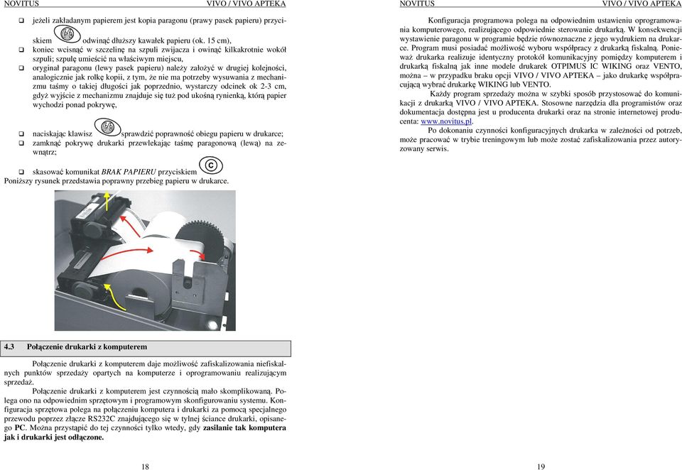 kolejności, analogicznie jak rolkę kopii, z tym, Ŝe nie ma potrzeby wysuwania z mechanizmu taśmy o takiej długości jak poprzednio, wystarczy odcinek ok 2-3 cm, gdyŝ wyjście z mechanizmu znajduje się