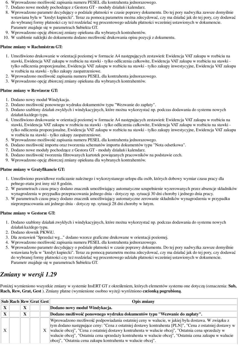 Teraz za pomocą parametru można zdecydować, czy ma działać jak do tej pory, czy dodawać do wybranej formy płatności czy też rozdzielać wg procentowego udziału płatności wcześniej ustawionych w