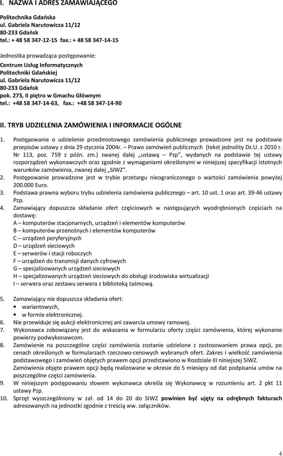: +48 58 347-14-63, fax.: +48 58 347-14-90 II. TRYB UDZIELENIA ZAMÓWIENIA I INFORMACJE OGÓLNE 1.