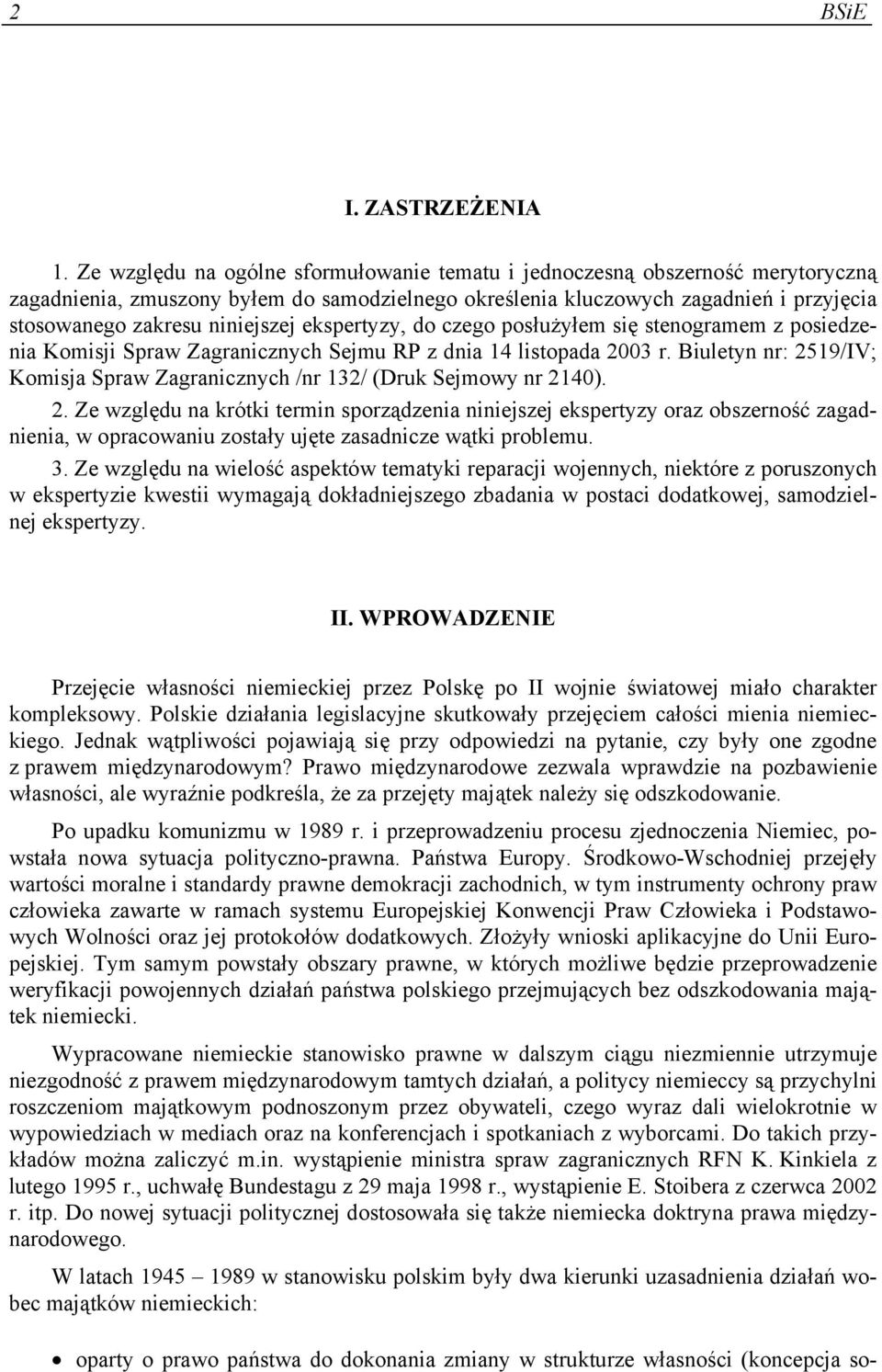 ekspertyzy, do czego posłużyłem się stenogramem z posiedzenia Komisji Spraw Zagranicznych Sejmu RP z dnia 14 listopada 2003 r.