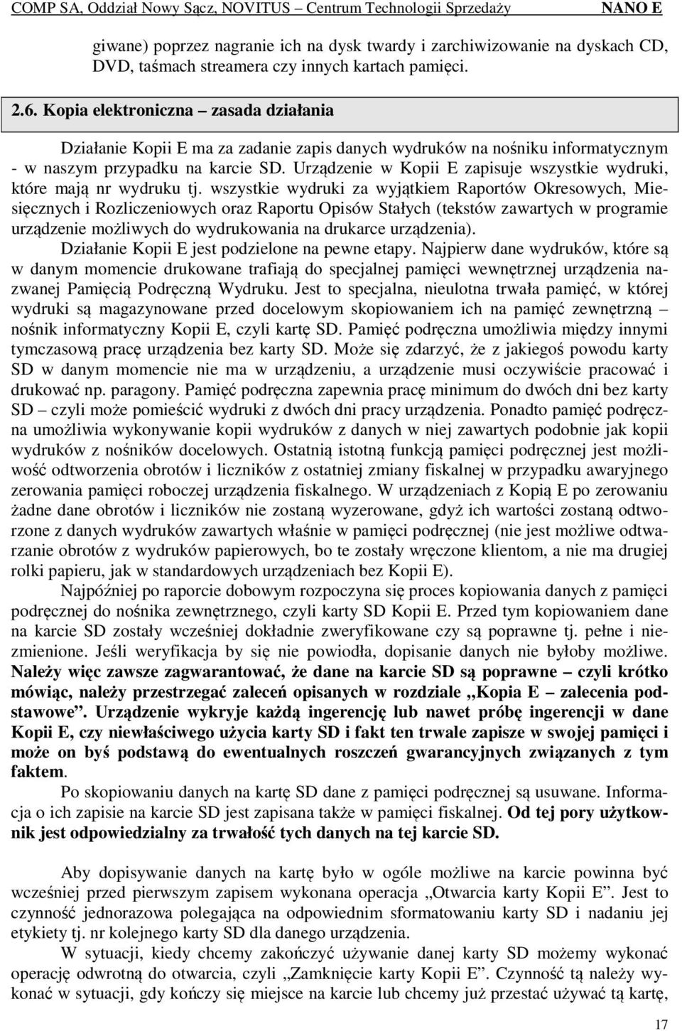 Urządzenie w Kopii E zapisuje wszystkie wydruki, które mają nr wydruku tj.