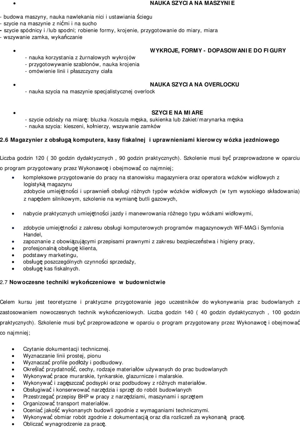 FIGURY NAUKA SZYCIA NA OVERLOCKU - nauka szycia na maszynie specjalistycznej overlock SZYCIE NA MIARE - szycie odziey na miar: bluzka /koszula mska, sukienka lub akiet/marynarka mska - nauka szycia: