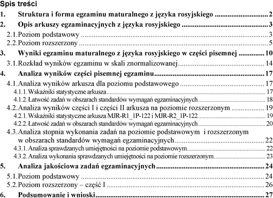 .. 17 4.1.1. Wskaźniki statystyczne arkusza... 17 4.1.2. Łatwość zadań w obszarach standardów wymagań egzaminacyjnych... 18 4.2. Analiza wyników części I i części II arkusza na poziomie rozszerzonym.