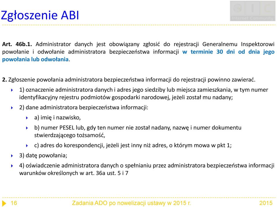 odwołania. 2. Zgłoszenie powołania administratora bezpieczeństwa informacji do rejestracji powinno zawierać.