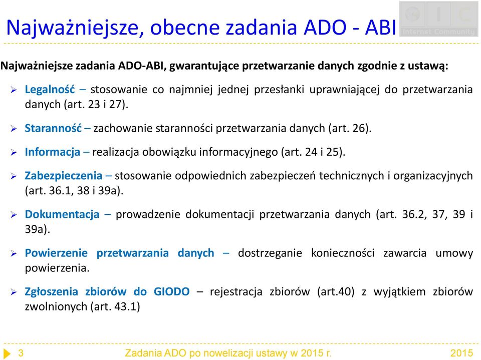 Zabezpieczenia stosowanie odpowiednich zabezpieczeń technicznych i organizacyjnych (art. 36.1, 38 i 39a). Dokumentacja prowadzenie dokumentacji przetwarzania danych (art. 36.2, 37, 39 i 39a).