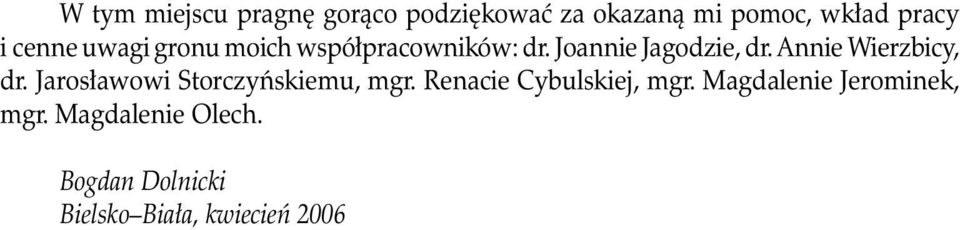 Annie Wierzbicy, dr. Jarosławowi Storczyńskiemu, mgr. Renacie Cybulskiej, mgr.