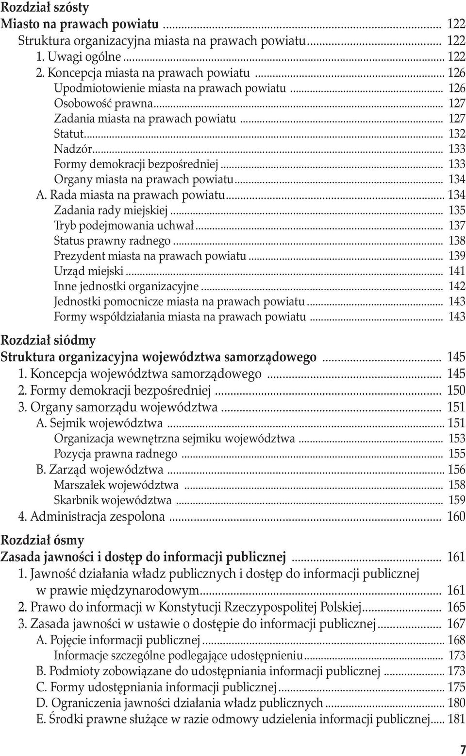 .. 133 Organy miasta na prawach powiatu... 134 A. Rada miasta na prawach powiatu... 134 Zadania rady miejskiej... 135 Tryb podejmowania uchwał... 137 Status prawny radnego.