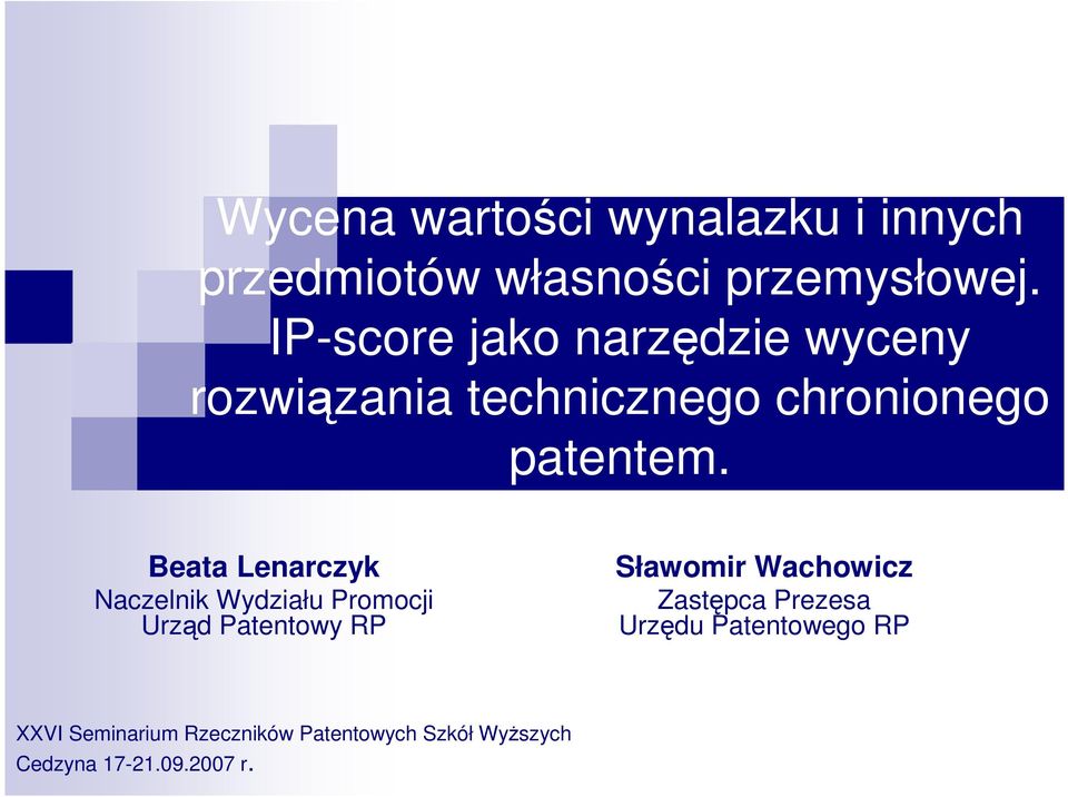 Beata Lenarczyk Naczelnik Wydziału Promocji Urząd Patentowy RP Sławomir Wachowicz